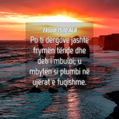 Picture 04 - Eksodi 15:10 ALB - Po ti dërgove jashtë frymën tënde dhe deti i - Bible Verse Picture