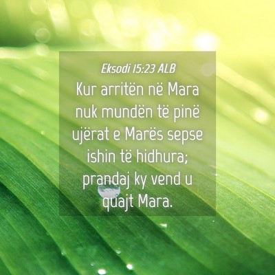 Picture 04 - Eksodi 15:23 ALB - Kur arritën në Mara nuk mundën të pinë - Bible Verse Picture