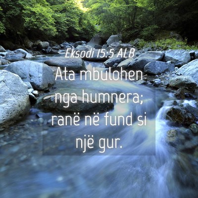 Picture 04 - Eksodi 15:5 ALB - Ata mbulohen nga humnera; ranë në fund si një - Bible Verse Picture