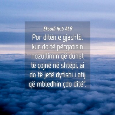 Picture 04 - Eksodi 16:5 ALB - Por ditën e gjashtë, kur do të përgatisin - Bible Verse Picture