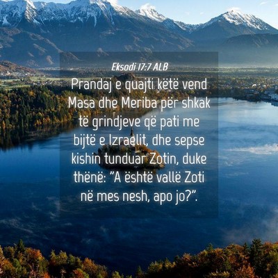 Picture 04 - Eksodi 17:7 ALB - Prandaj e quajti këtë vend Masa dhe Meriba për - Bible Verse Picture