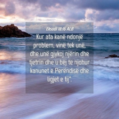 Picture 04 - Eksodi 18:16 ALB - Kur ata kanë ndonjë problem, vinë tek unë, - Bible Verse Picture
