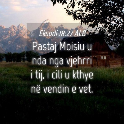 Picture 04 - Eksodi 18:27 ALB - Pastaj Moisiu u nda nga vjehrri i tij, i cili u - Bible Verse Picture