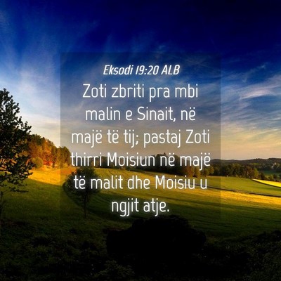 Picture 04 - Eksodi 19:20 ALB - Zoti zbriti pra mbi malin e Sinait, në majë të - Bible Verse Picture