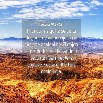 Picture 04 - Eksodi 19:5 ALB - Prandaj, në qoftë se do ta dëgjoni me - Bible Verse Picture