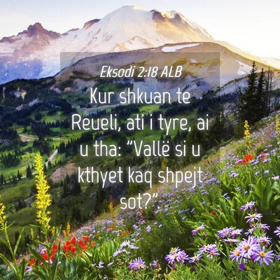 Picture 04 - Eksodi 2:18 ALB - Kur shkuan te Reueli, ati i tyre, ai u tha: - Bible Verse Picture