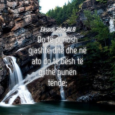 Picture 04 - Eksodi 20:9 ALB - Do të punosh gjashtë ditë dhe në ato do të - Bible Verse Picture