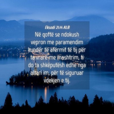 Picture 04 - Eksodi 21:14 ALB - Në qoftë se ndokush vepron me paramendim - Bible Verse Picture