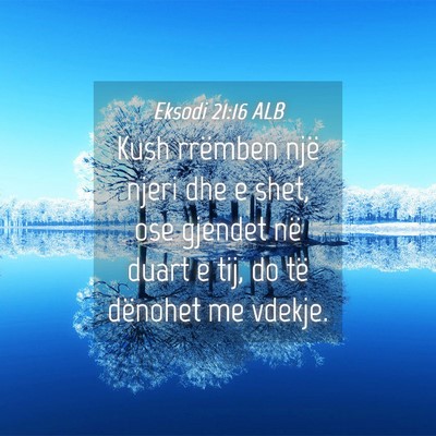 Picture 04 - Eksodi 21:16 ALB - Kush rrëmben një njeri dhe e shet, ose gjendet - Bible Verse Picture