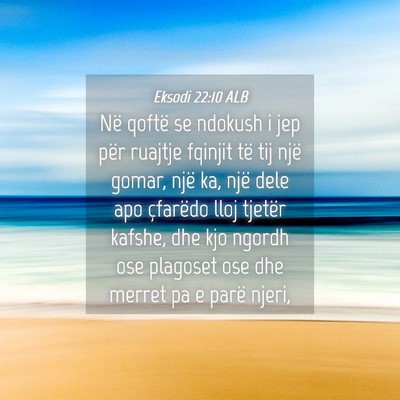 Picture 04 - Eksodi 22:10 ALB - Në qoftë se ndokush i jep për ruajtje fqinjit - Bible Verse Picture