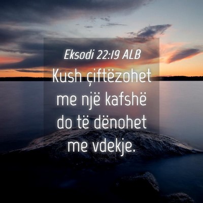 Picture 04 - Eksodi 22:19 ALB - Kush çiftëzohet me një kafshë do të dënohet - Bible Verse Picture