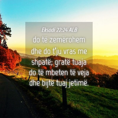 Picture 04 - Eksodi 22:24 ALB - do të zemërohem dhe do t’ju vras me shpatë; - Bible Verse Picture