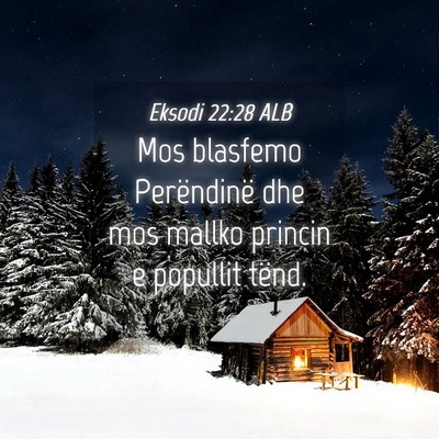 Picture 04 - Eksodi 22:28 ALB - Mos blasfemo Perëndinë dhe mos mallko princin e - Bible Verse Picture