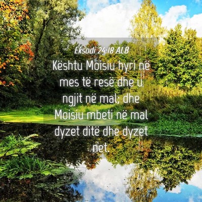 Picture 04 - Eksodi 24:18 ALB - Kështu Moisiu hyri në mes të resë dhe u ngjit - Bible Verse Picture