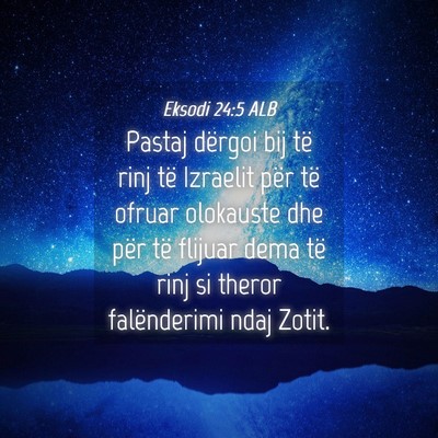 Picture 04 - Eksodi 24:5 ALB - Pastaj dërgoi bij të rinj të Izraelit për të - Bible Verse Picture