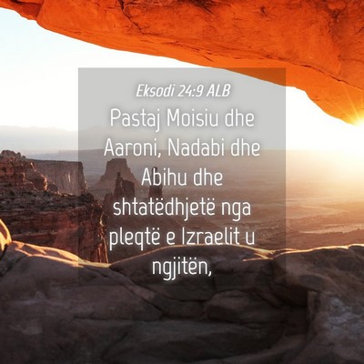 Picture 04 - Eksodi 24:9 ALB - Pastaj Moisiu dhe Aaroni, Nadabi dhe Abihu dhe - Bible Verse Picture
