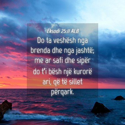 Picture 04 - Eksodi 25:11 ALB - Do ta veshësh nga brenda dhe nga jashtë; me ar - Bible Verse Picture