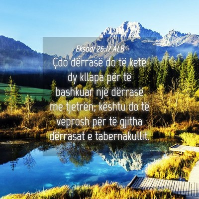 Picture 04 - Eksodi 26:17 ALB - Çdo dërrasë do të ketë dy kllapa për të - Bible Verse Picture