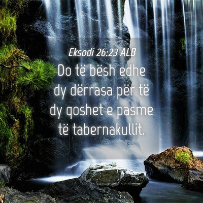 Picture 04 - Eksodi 26:23 ALB - Do të bësh edhe dy dërrasa për të dy qoshet - Bible Verse Picture