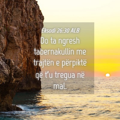 Picture 04 - Eksodi 26:30 ALB - Do ta ngresh tabernakullin me trajtën e - Bible Verse Picture