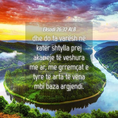 Picture 04 - Eksodi 26:32 ALB - dhe do ta varësh në katër shtylla prej - Bible Verse Picture