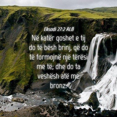 Picture 04 - Eksodi 27:2 ALB - Në katër qoshet e tij do të bësh brinj, që - Bible Verse Picture