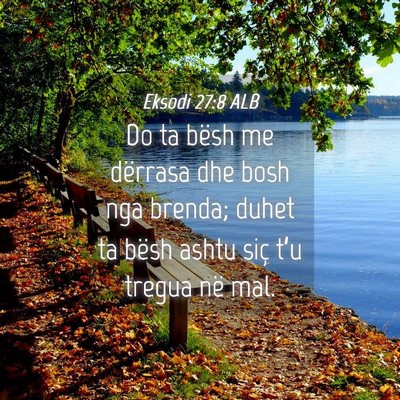 Picture 04 - Eksodi 27:8 ALB - Do ta bësh me dërrasa dhe bosh nga brenda; - Bible Verse Picture