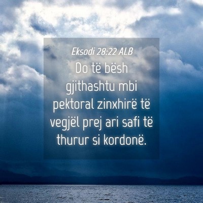 Picture 04 - Eksodi 28:22 ALB - Do të bësh gjithashtu mbi pektoral zinxhirë - Bible Verse Picture