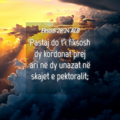 Picture 04 - Eksodi 28:24 ALB - Pastaj do t’i fiksosh dy kordonat prej ari në - Bible Verse Picture
