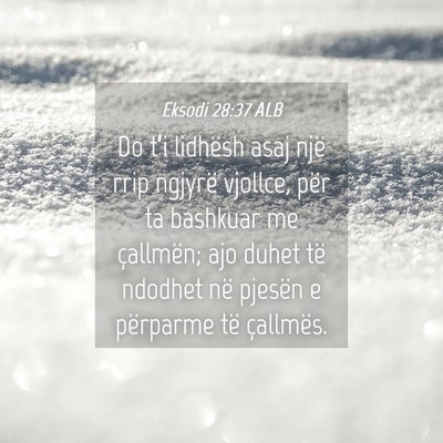 Picture 04 - Eksodi 28:37 ALB - Do t’i lidhësh asaj një rrip ngjyrë vjollce, - Bible Verse Picture