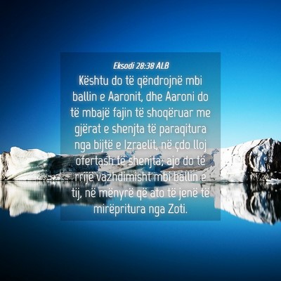 Picture 04 - Eksodi 28:38 ALB - Kështu do të qëndrojnë mbi ballin e Aaronit, - Bible Verse Picture
