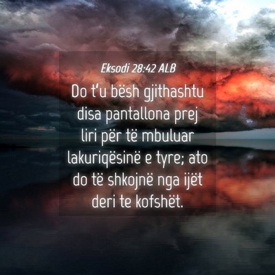 Picture 04 - Eksodi 28:42 ALB - Do t’u bësh gjithashtu disa pantallona prej - Bible Verse Picture