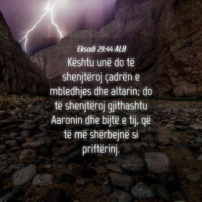 Picture 04 - Eksodi 29:44 ALB - Kështu unë do të shenjtëroj çadrën e - Bible Verse Picture