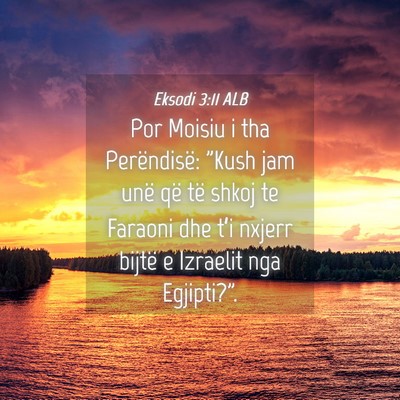 Picture 04 - Eksodi 3:11 ALB - Por Moisiu i tha Perëndisë: 