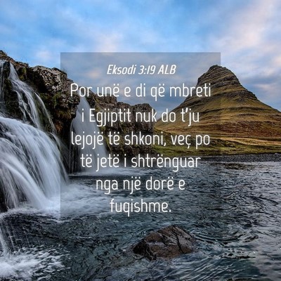 Picture 04 - Eksodi 3:19 ALB - Por unë e di që mbreti i Egjiptit nuk do t’ju - Bible Verse Picture