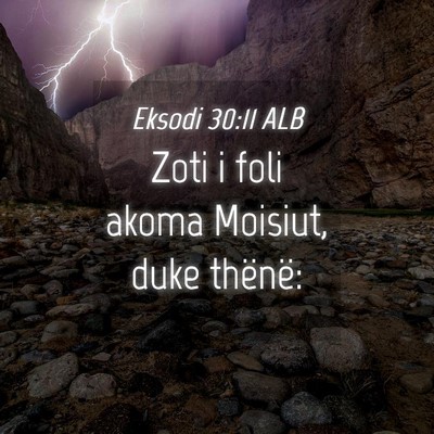 Picture 04 - Eksodi 30:11 ALB - Zoti i foli akoma Moisiut, duke - Bible Verse Picture