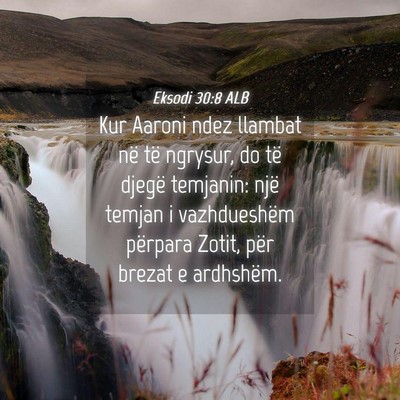 Picture 04 - Eksodi 30:8 ALB - Kur Aaroni ndez llambat në të ngrysur, do të - Bible Verse Picture