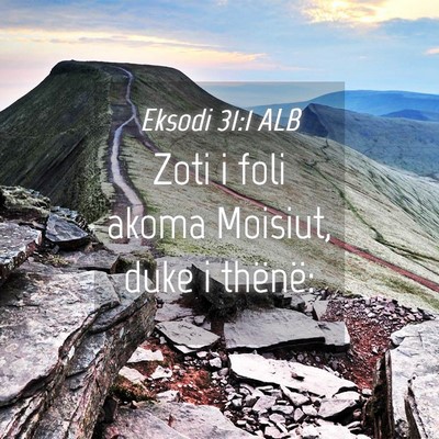 Picture 04 - Eksodi 31:1 ALB - Zoti i foli akoma Moisiut, duke i - Bible Verse Picture