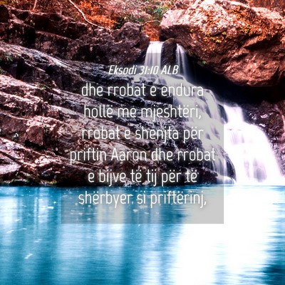 Picture 04 - Eksodi 31:10 ALB - dhe rrobat e endura hollë me mjeshtëri, rrobat - Bible Verse Picture