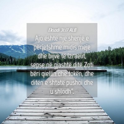 Picture 04 - Eksodi 31:17 ALB - Ajo është një shenjë e përjetshme midis meje - Bible Verse Picture