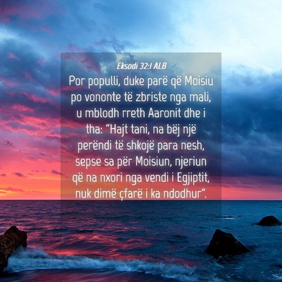 Picture 04 - Eksodi 32:1 ALB - Por populli, duke parë që Moisiu po vononte të - Bible Verse Picture