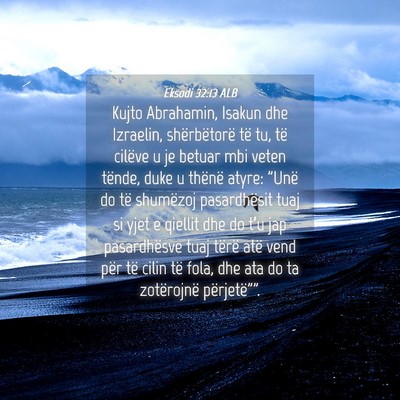 Picture 04 - Eksodi 32:13 ALB - Kujto Abrahamin, Isakun dhe Izraelin, - Bible Verse Picture