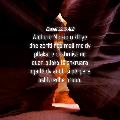 Picture 04 - Eksodi 32:15 ALB - Atëherë Moisiu u kthye dhe zbriti nga mali me - Bible Verse Picture