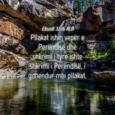 Picture 04 - Eksodi 32:16 ALB - Pllakat ishin vepër e Perëndisë dhe shkrimi i - Bible Verse Picture