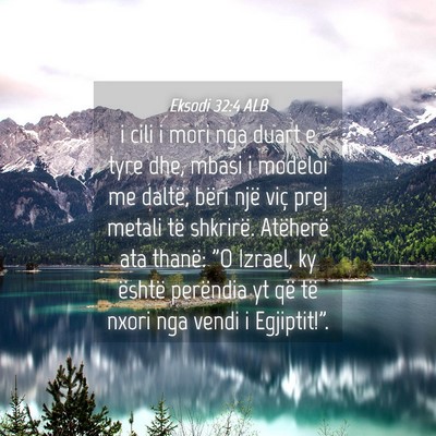 Picture 04 - Eksodi 32:4 ALB - i cili i mori nga duart e tyre dhe, mbasi i - Bible Verse Picture