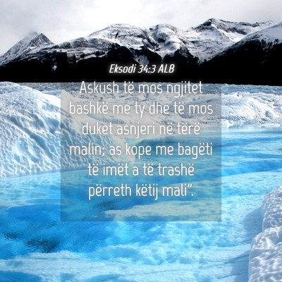 Picture 04 - Eksodi 34:3 ALB - Askush të mos ngjitet bashkë me ty dhe të mos - Bible Verse Picture