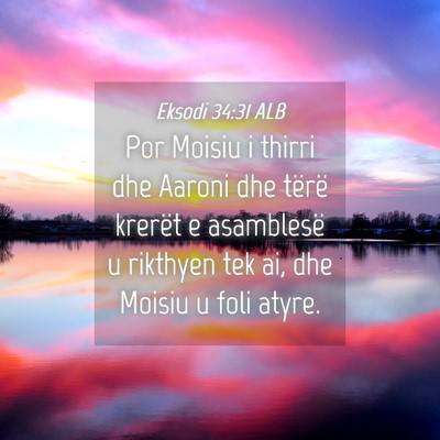 Picture 04 - Eksodi 34:31 ALB - Por Moisiu i thirri dhe Aaroni dhe tërë krerët - Bible Verse Picture