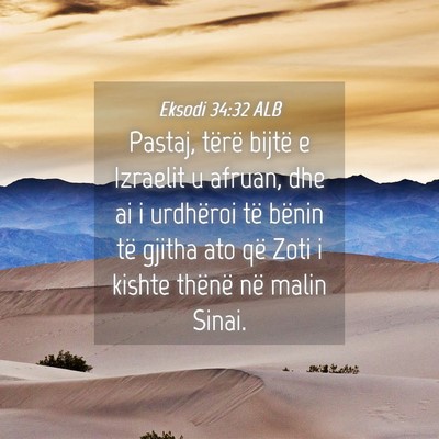 Picture 04 - Eksodi 34:32 ALB - Pastaj, tërë bijtë e Izraelit u afruan, dhe ai - Bible Verse Picture