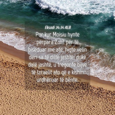Picture 04 - Eksodi 34:34 ALB - Por kur Moisiu hynte përpara Zotit për të - Bible Verse Picture