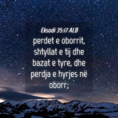 Picture 04 - Eksodi 35:17 ALB - perdet e oborrit, shtyllat e tij dhe bazat e - Bible Verse Picture